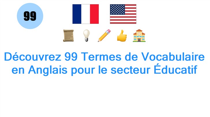 Découvrez 99 Termes de Vocabulaire en Anglais pour le secteur Éducatif